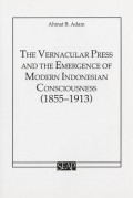 The Vernacular Press and the Emergence of Modern Indonesian Consciousness (1855-1813), part 1