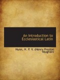 An Introduction To Ecclesiastical Latin