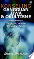 Konseling Gangguan Jiwa & Okultisme: Membedakan Gangguan Jiwa Dan Kerasukan Setan