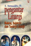 Pengantar Liturgi: Makna, Sejarah Dan Teologi Liturgi