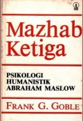 Mazhab Ketiga : Psikologi Humanistik Abraham Maslow