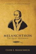 Melanchthon: The Quiet Reformer